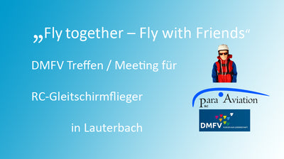„Fly together – Fly with Friends“ DMFV Treffen/Meeting für RC-Gleitschirmflieger in Lauterbach